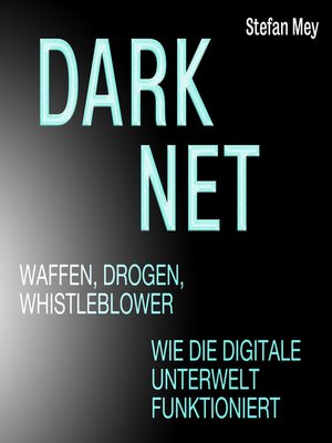 cover image of Darknet--Waffen, Drogen, Whistleblower--Wie die digitale Unterwelt funktioniert